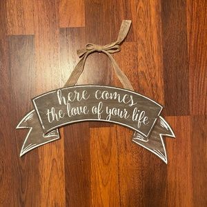 “Here Comes The Love Of Your Life” Wooden Sign